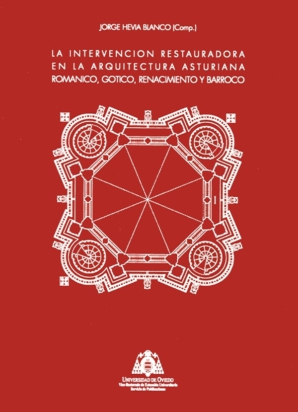 LA INTERVENCIÓN RESTAURADORA EN LA ARQUITECTURA ASTURIANA: ROMÁNICO, GÓTICO, RENACIMIENTO Y BARROCO